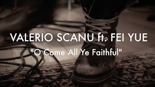 Valerio Scanu ft. Fei Yue - O Come All Ye Faithful