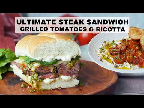 The ULTIMATE Steak Sandwich with Tomatoes & Whipped Ricotta