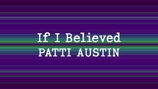 Patti Austin - If I Believed (Lyrics)