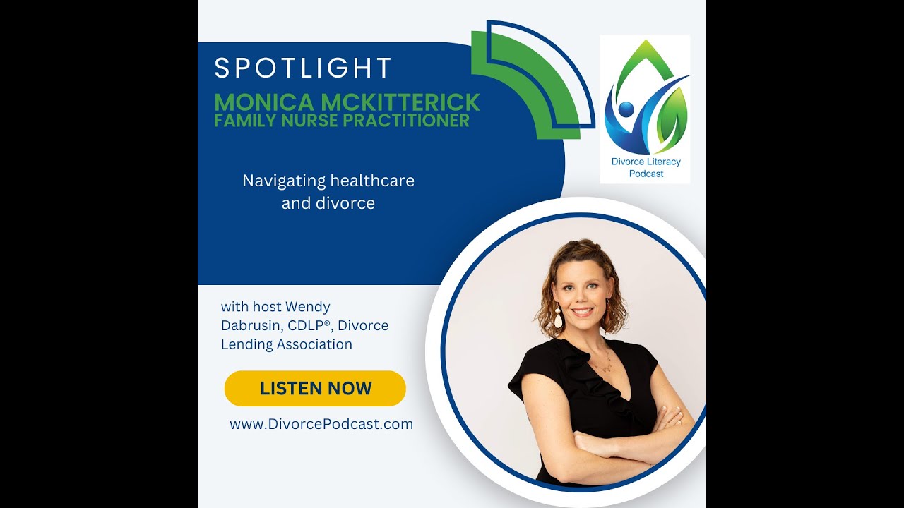 Navigating Healthcare and Divorce with Wendy Dabrusin, CDLP and Monica McKitterick