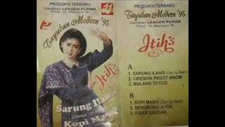 Download lagu ★Tayuban Modern★ Itih S ' SARUNG ILANG mp3