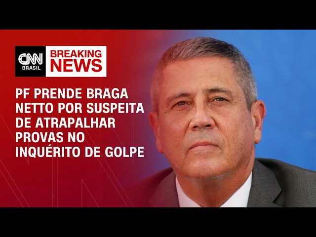 PF prende Braga Netto por suspeita de atrapalhar provas no inquérito de golpe | CNN AGORA