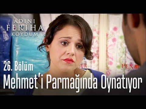 Seher, Mehmet'i parmağında oynatıyor - Adını Feriha Koydum 26. Bölüm
