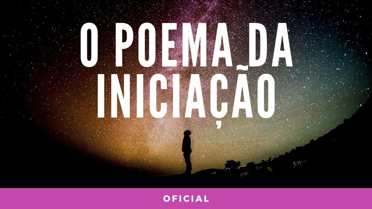 O Poema da Iniciação [OFICIAL]