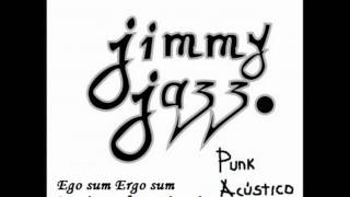 Ego sum Ergo sum  Jimmy jazz