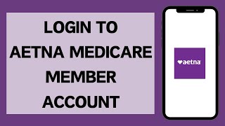 How To Login To Aetna Member Account (2026) | Aetna Medicare Member Sign In
