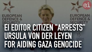 Download lagu EI editor citizen 'arrests' Ursula von Der Leyen for aiding Gaza genocide mp3
