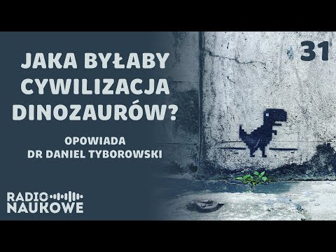 Czy dinozaury stworzyłyby kiedyś cywilizację? | dr Daniel Tyborowski