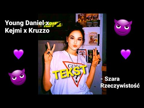 Young Daniel x Kejmi x Kruzzo - Szara Rzeczywistość 🔥TEKST 🔥