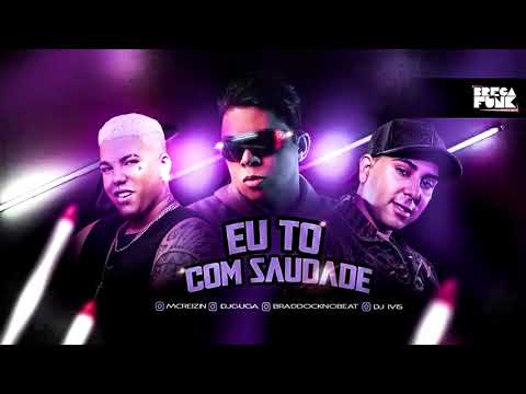 🔴 MC REIZIN ft DJ IVIS E DJ GUGA  EU TO COM SAUDADE  REMIX BREGAFUNK