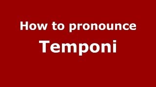 How to pronounce Temponi