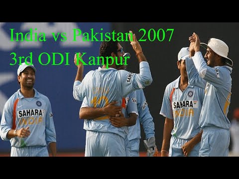 India vs Pakistan 2007 3rd ODI Kanpur