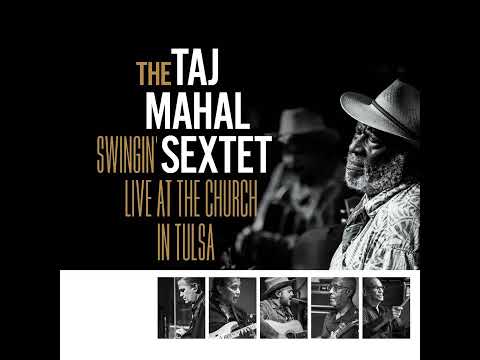 Taj Mahal, Sextet⭐Swingin, Live at the Church in Tulsa⭐ Mean Old World⭐((*2023*))