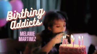 Birthing Addicts - Melanie Martinez (Lyrics)