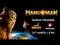 Hanu-Man | World Premiere | 16th March | 8PM | Colors Cineplex & JioCinema | Prasanth Varma | Teja S