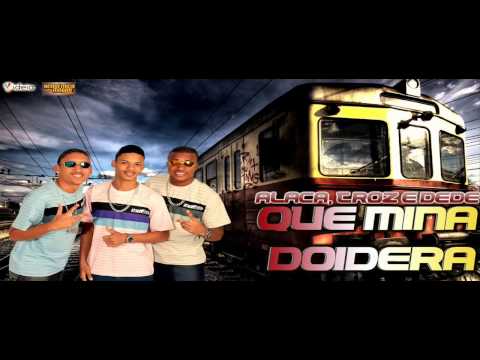 MC ALACA TROZ E DEDÊ   QUE MINA DOIDERA   MÚSICA NOVA 2014