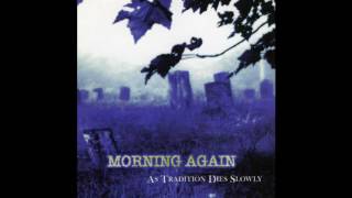 Morning Again - As Tradition Dies Slowly (full album)