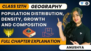 Population Distribution, Density, Growth and Composition | One Shot | Class 12 Geography | Anushya
