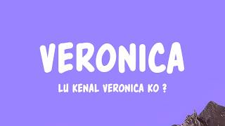 Download lagu Veronica | Lu Kenal Veronica Ko (Lyrics) mp3