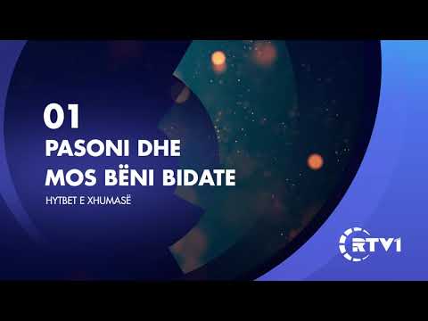 Hytbet e Xhumase 01 | Pasoni dhe mos beni bidate!