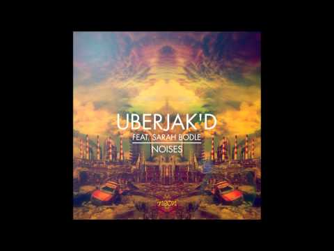 Uberjak'd Ft  Sarah Bodle - Noises (Uberjak'd VIP) (Preview)