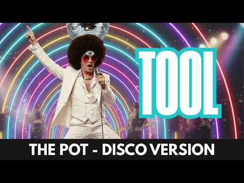 TOOL - The Pot (Disco Cover Version) - BEST QUALITY