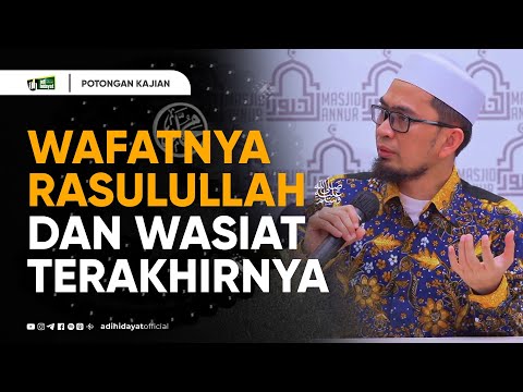 Wafatnya Rasulullah, Dan Wasiat Terakhirnya  - Ustadz Adi Hidayat