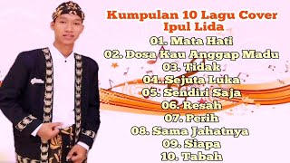 Download lagu IPUL LIDA - MATA HATI // 10 LAGU COVER DANGUT LAWAS VOL.1 // FULL ALBUM mp3 Download lagu IPUL LIDA - MATA HATI // 10 LAGU COVER DANGUT LAWAS VOL.1 // FULL ALBUM mp3