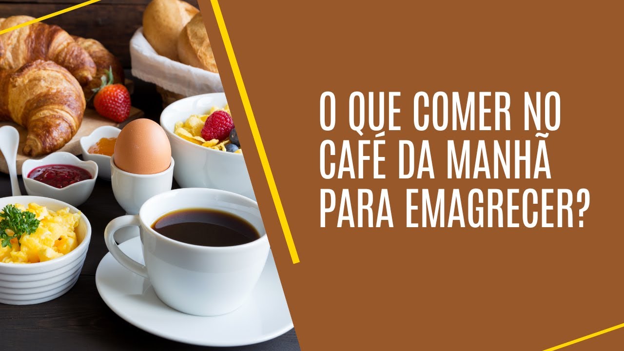 O QUE COMER NO CAFÉ DA MANHÃ PARA FICAR MAGRA?