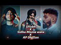 All Mix Song Sidhu Moose Wala X Shubh X Ap Dhillon Slowed And Reverb Music