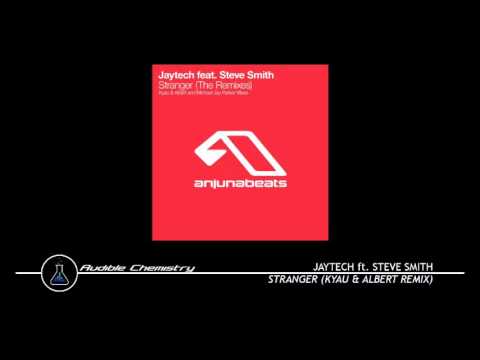 Jaytech ft. Steve Smith - Stranger (Kyau & Albert Remix)