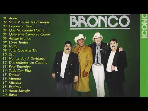 BRONCO EXITOS - LO MEJOR DE BRONCO SUPER ROMANTICAS