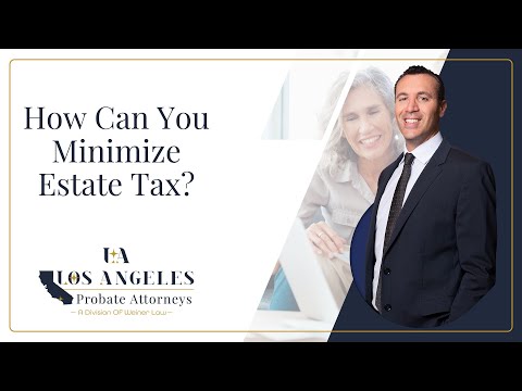 How Can You Minimize Estate Tax?