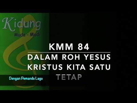 KMM 84 Dalam Roh Yesus Kristus Kita Satu Tetap (We Are One in the Spirit) - Dengan Pemandu Lagu