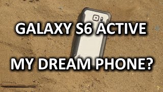 Galaxy S6 Active - A phone that truly does it all?