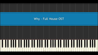Why - Full House OST (Piano Tutorial)