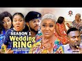 WEDDING RING (SEASON 1) {NEW TRENDING MOVIE} - 2022 LATEST NIGERIAN NOLLYWOOD MOVIES