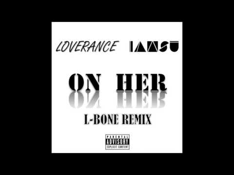 Loverance & IAMSU! - On Her REMIX