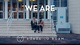 Roads To Roam - We Are video