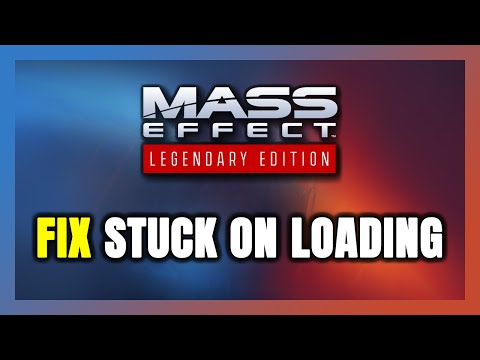 How to FIX Mass Effect Legendary Edition Stuck on Loading ...