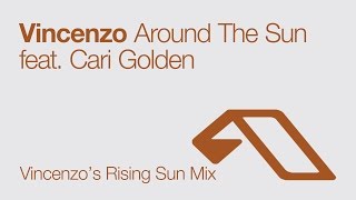 Vincenzo - Around The Sun feat. Cari Golden (Vincenzo's Rising Sun Mix)