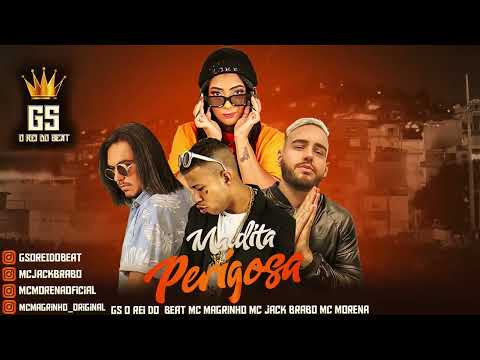 MALDITA PERIGOSA - GS O REI DO BEAT MC JACK BRABO MC MAGRINHO MC MORENA