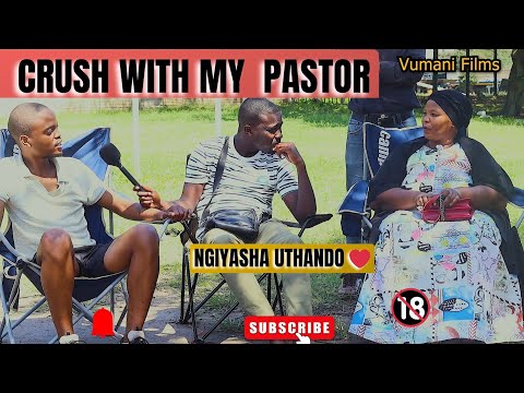 USENKINGENI UMFUNDISI OFUNWA YINGANE ENCANE CRUSH WITH MY PASTOR VUMANIFILMS REALITY SHOW EPISODE183