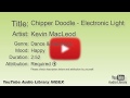 Chipper Doodle Electronic Light Kevin MacLeod Dance Electronic Happy YouTube Audio Libra