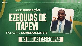 CCB PREGAÇÃO EZEQUIAS DE ITAPEVI - NÚMEROS CAP. 15:37 (AS BORLAS DAS ROUPAS)