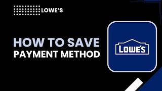 How to Save Payment Method on Lowe's
