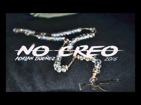 NO CREO // ADRIAN DUEÑEZ // 2016