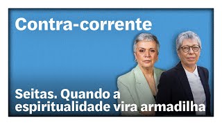 Seitas. Quando a espiritualidade vira armadilha | Contra-Corrente em direto
