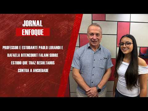 Professor e estudante Paulo Lorandi e Rafaela Bitencourt falam sobre o estudo contra a ansiedade