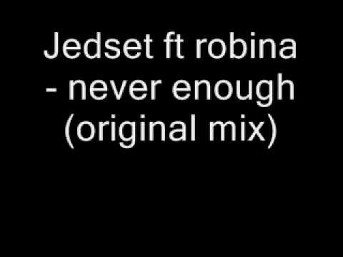 Jedset ft robina - never enough (original mix)